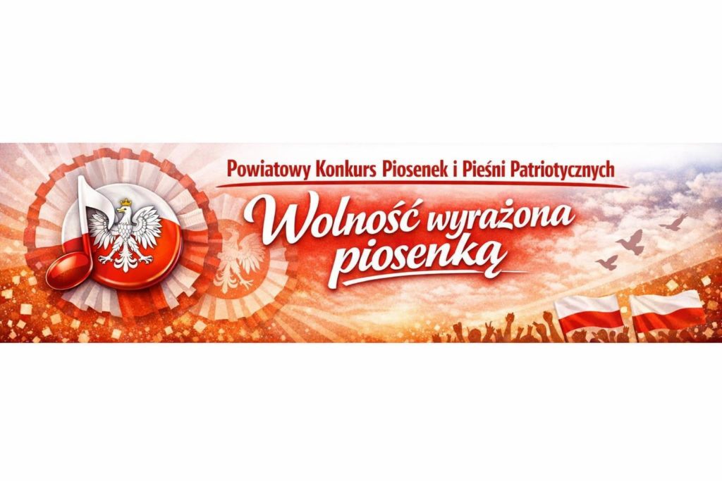 Powiatowy Konkurs Piosenek I Pieśni Patriotycznych „Wolność wyrażona piosenką”
